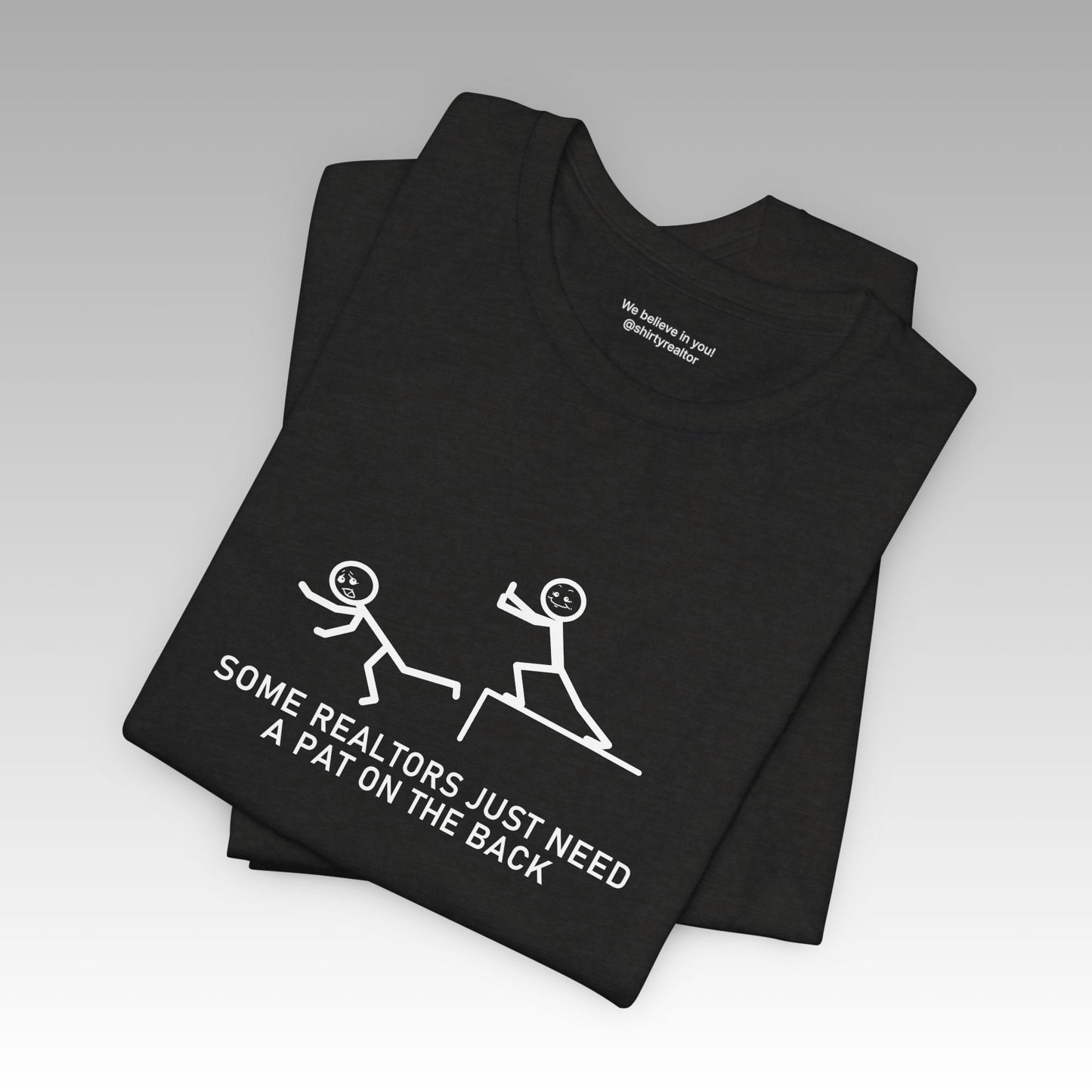 Some Realtors Just Need a Pat on the Back T-Shirt