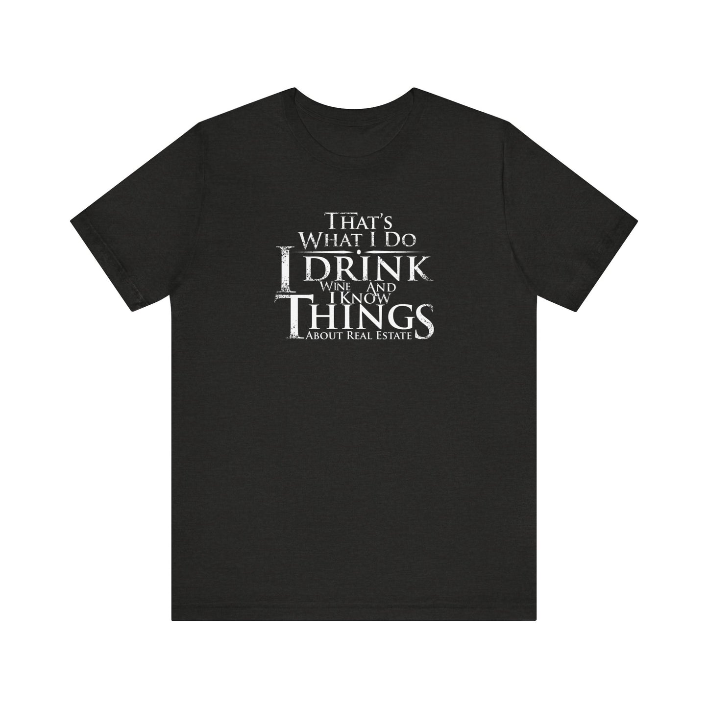 I Drink Wine and Know Real Estate T-Shirt