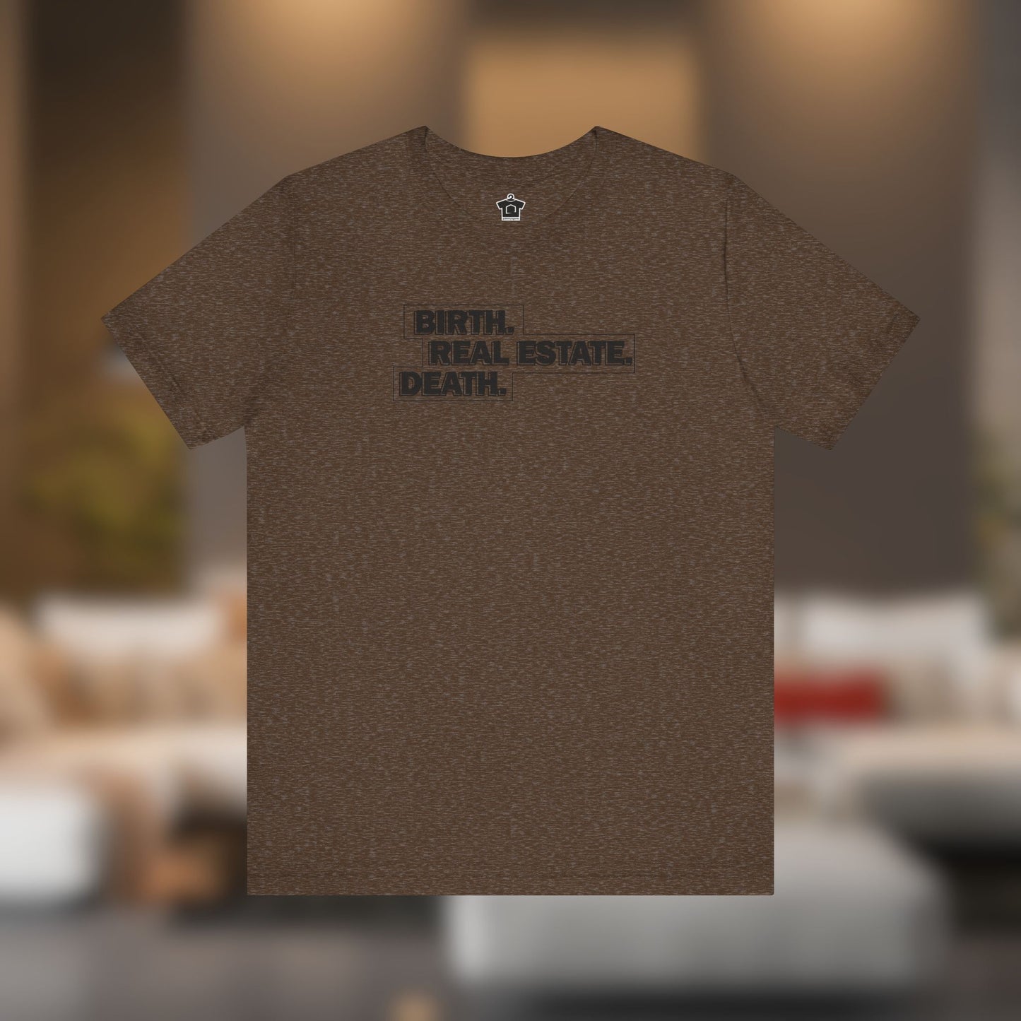 Birth. Real Estate. Death. Tee