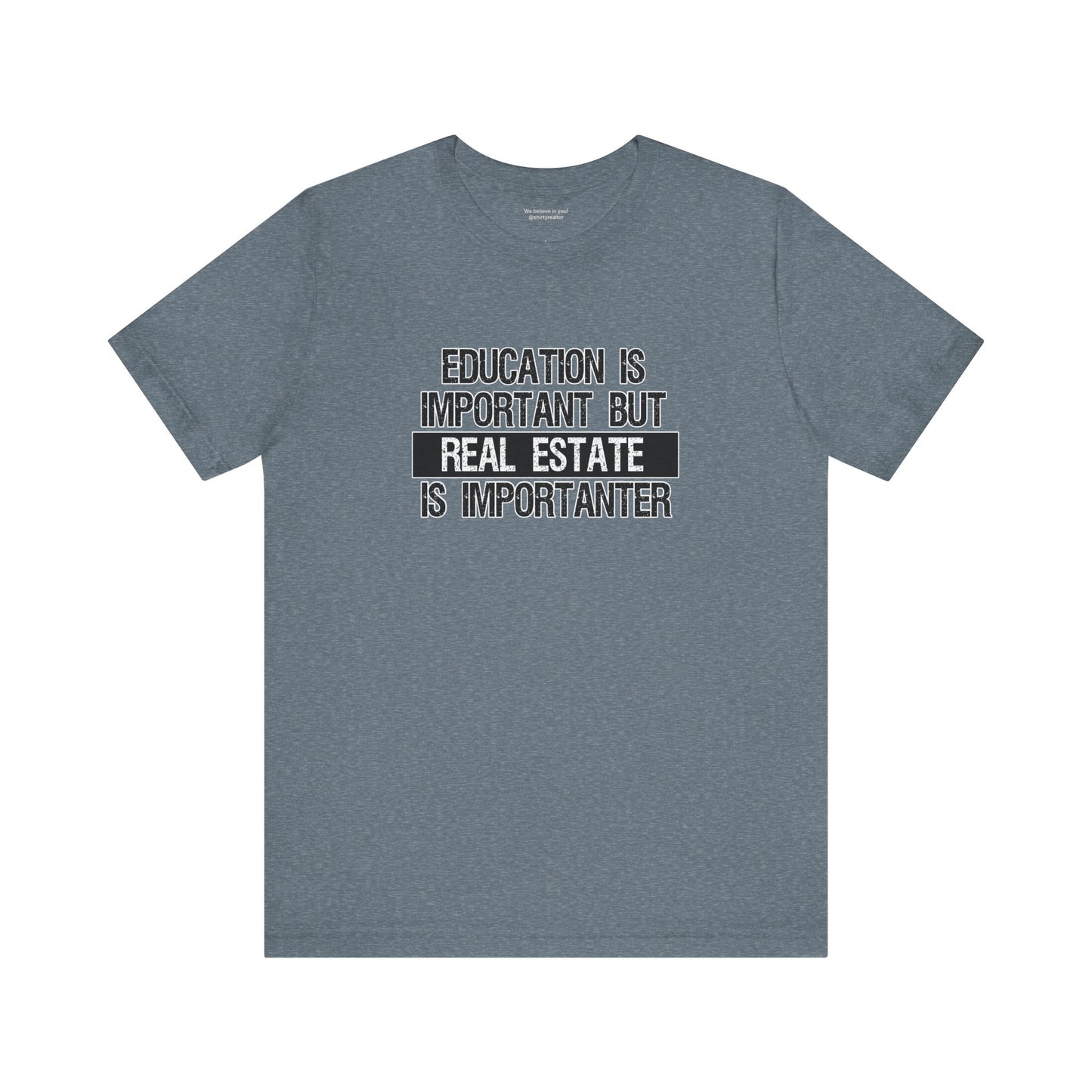 Real Estate is Importanter T-Shirt