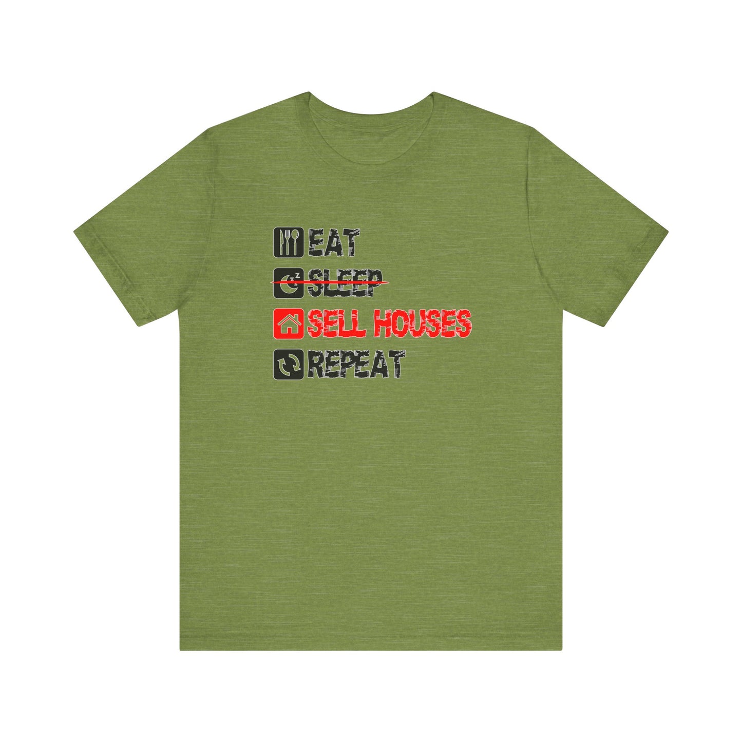 Eat. Sleep. Sell Houses. Repeat. T-Shirt