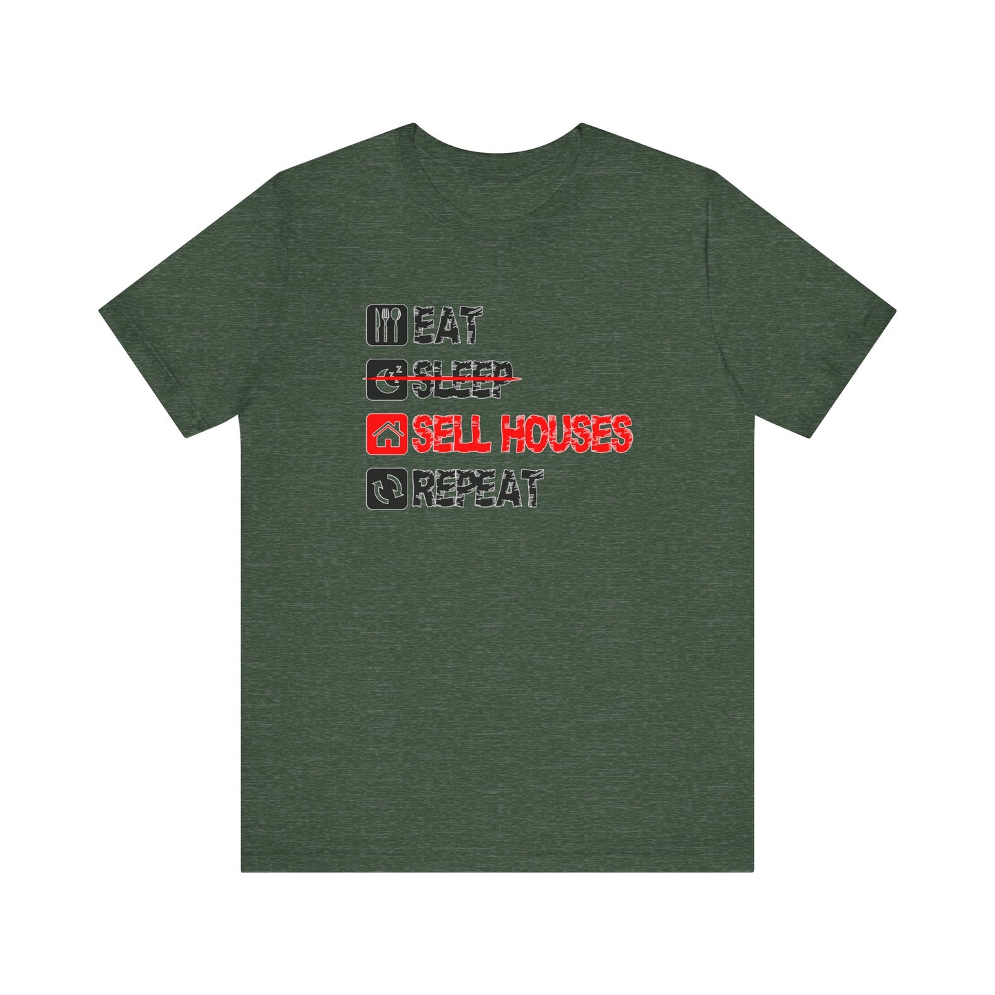 Eat. Sleep. Sell Houses. Repeat. T-Shirt