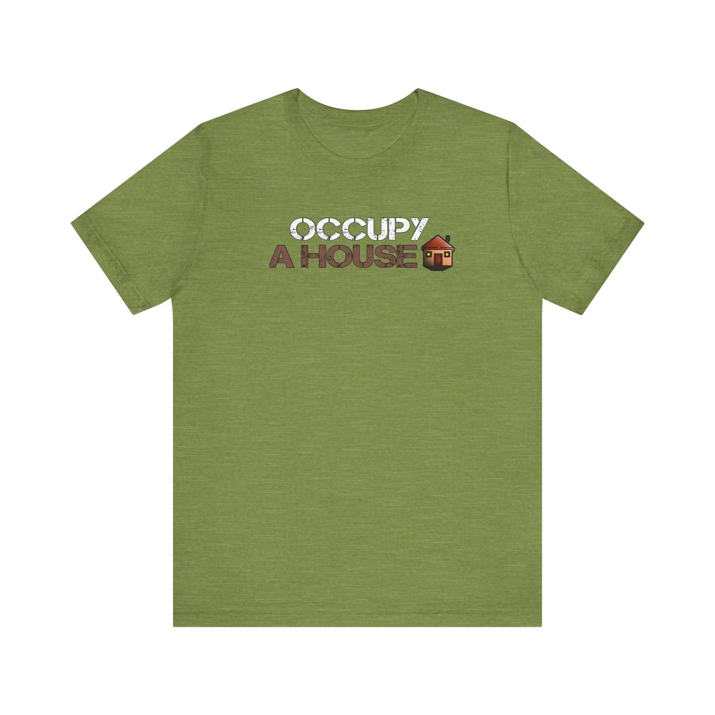 Occupy A House – Bold & Witty Homeownership Tee