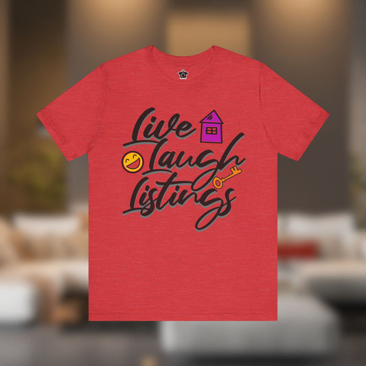 Live. Laugh. Listings. – The Realtor’s Mantra Tee
