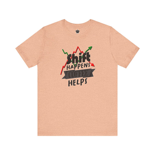 Shift Happens, Coffee Helps – Unisex Jersey Tee