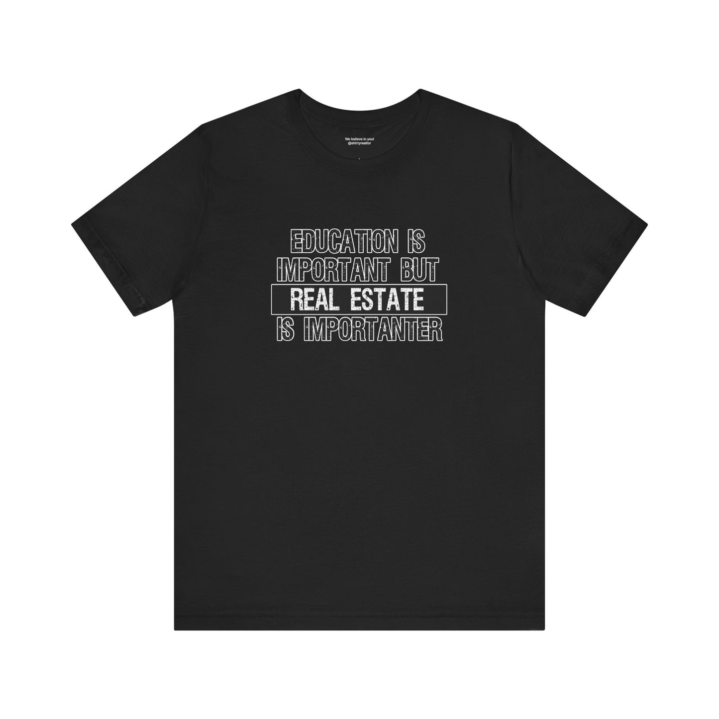 Real Estate is Importanter T-Shirt