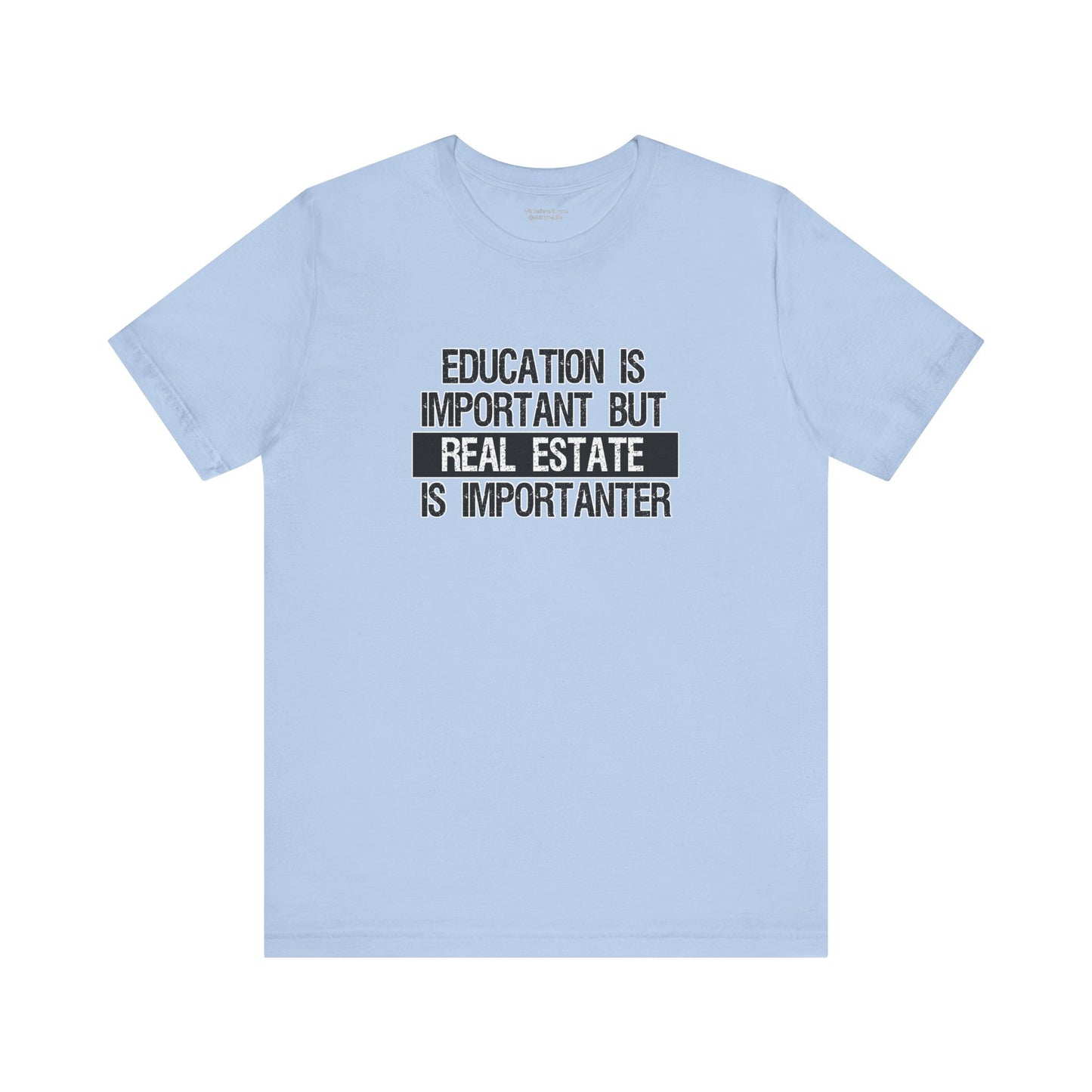 Real Estate is Importanter T-Shirt