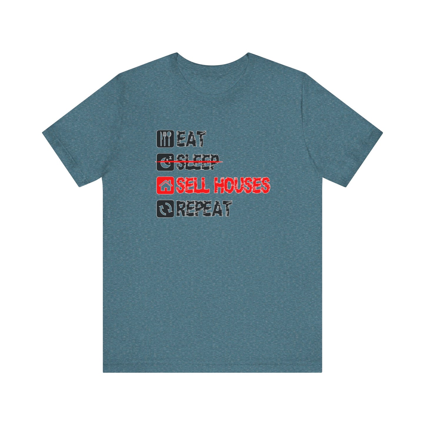Eat. Sleep. Sell Houses. Repeat. T-Shirt
