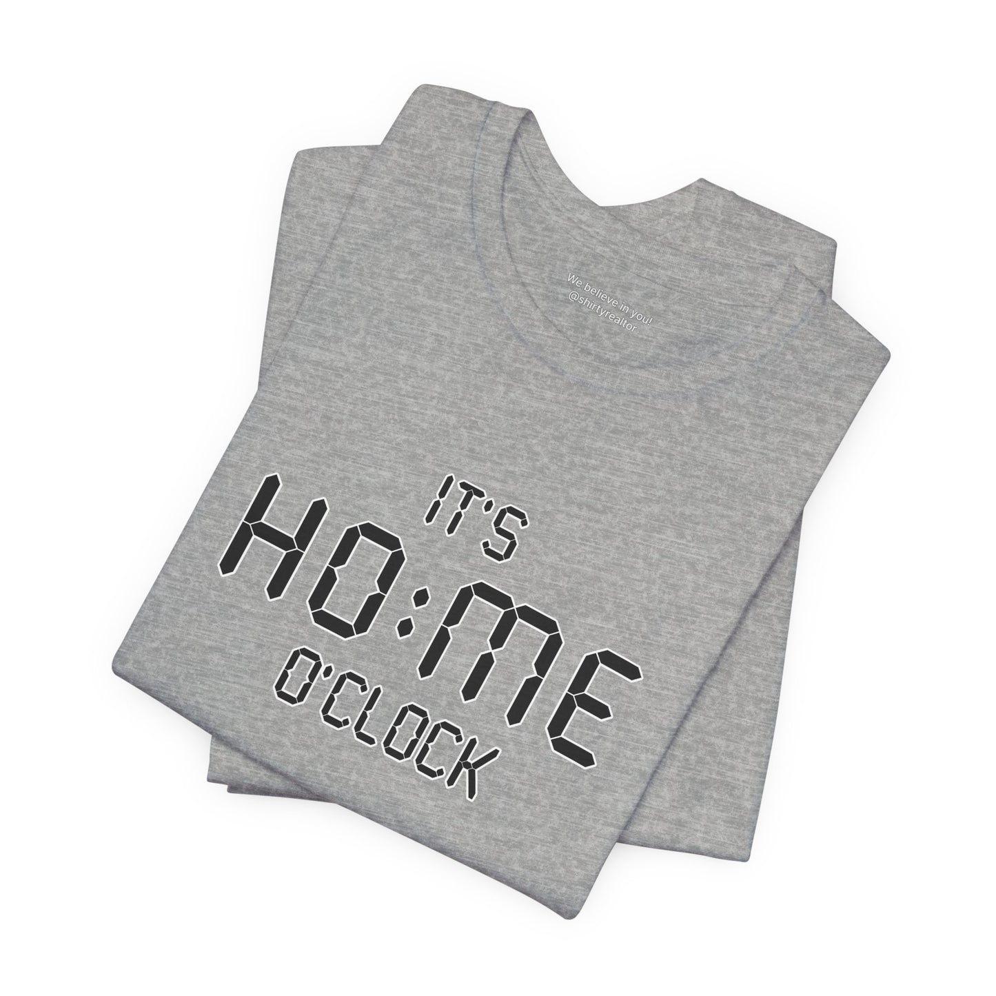 It’s Home O’Clock T-Shirt