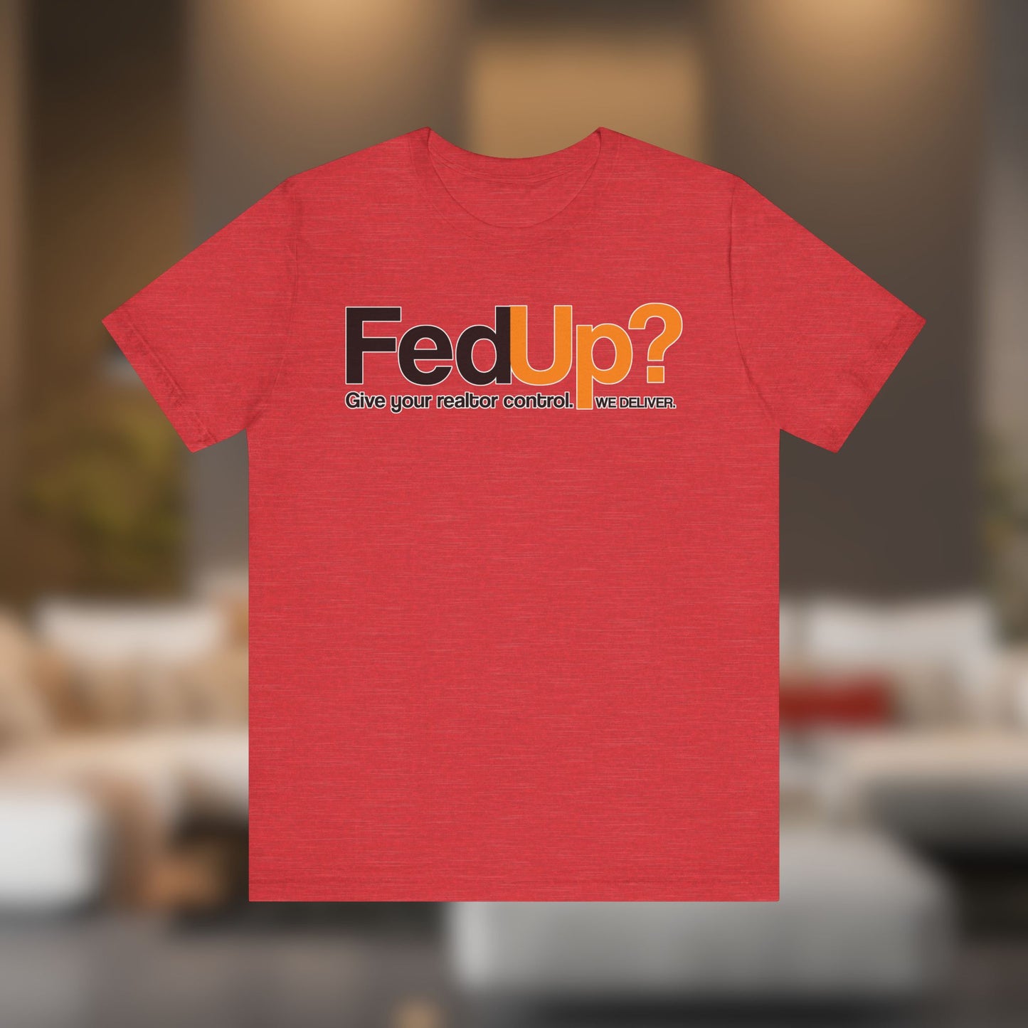 Fed Up REALTOR® – The Ultimate I've Had Enough Tee