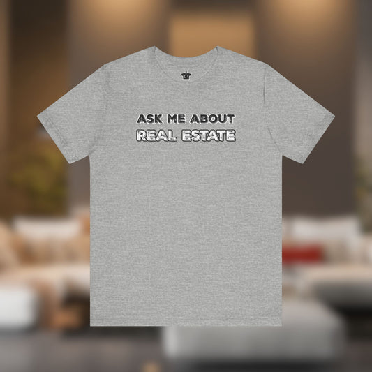 Ask Me About Real Estate (Bold Edition) T-Shirt