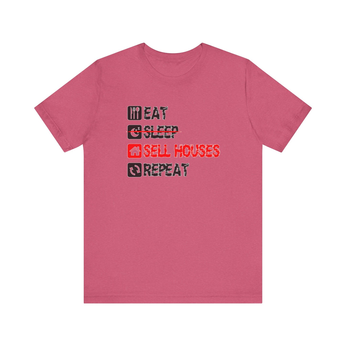 Eat. Sleep. Sell Houses. Repeat. T-Shirt
