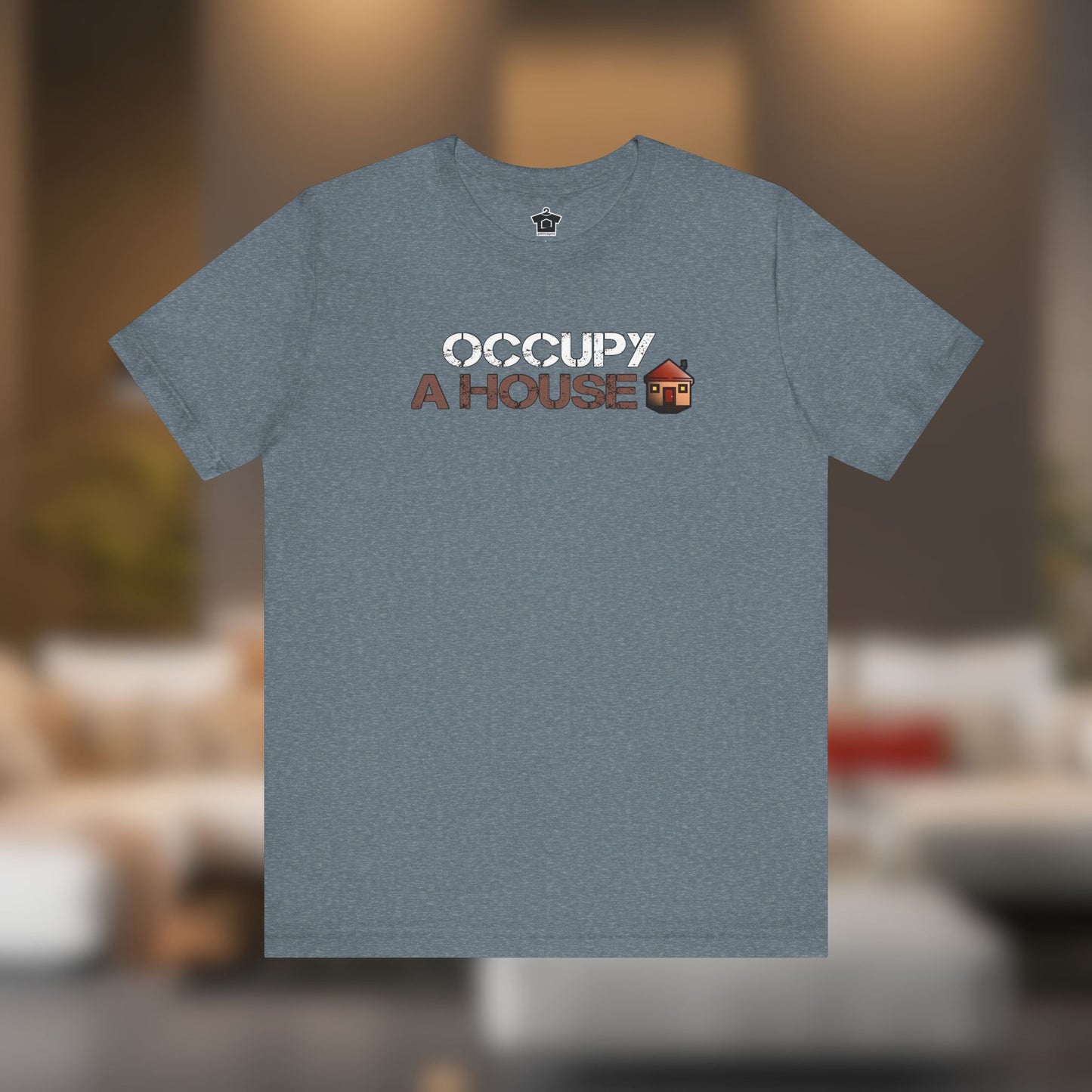 Occupy A House – Bold & Witty Homeownership Tee