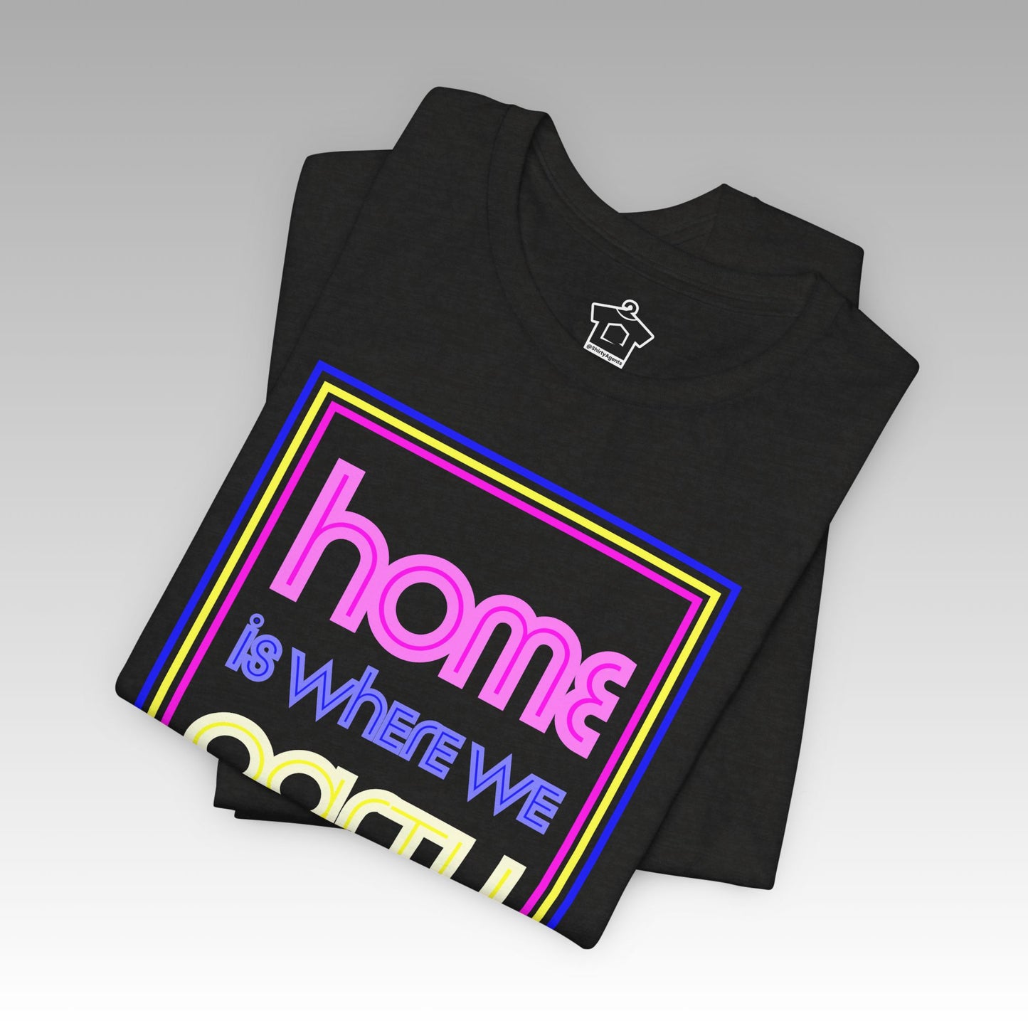 Home is Where We Party for Free T-Shirt