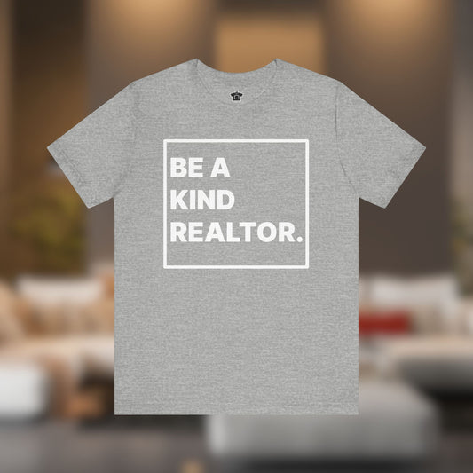 Be A Kind Realtor Tee