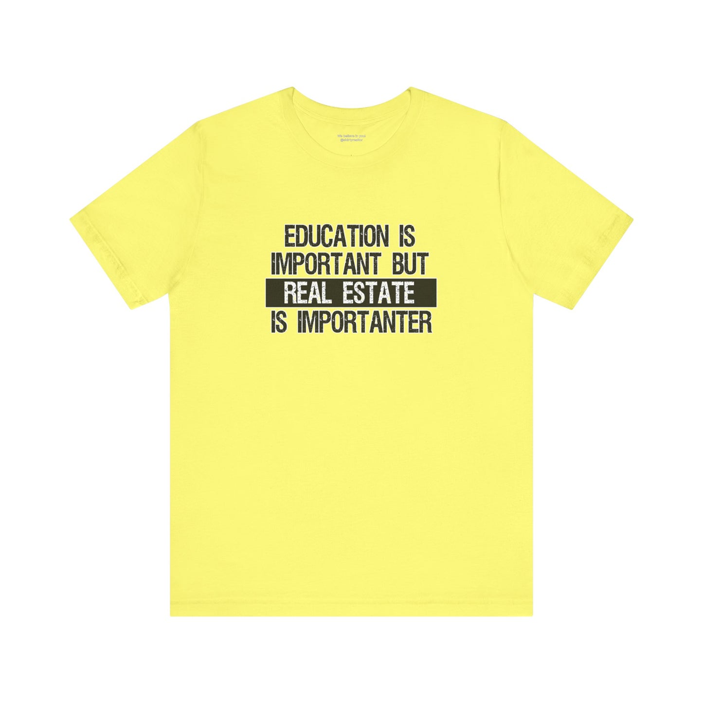 Real Estate is Importanter T-Shirt
