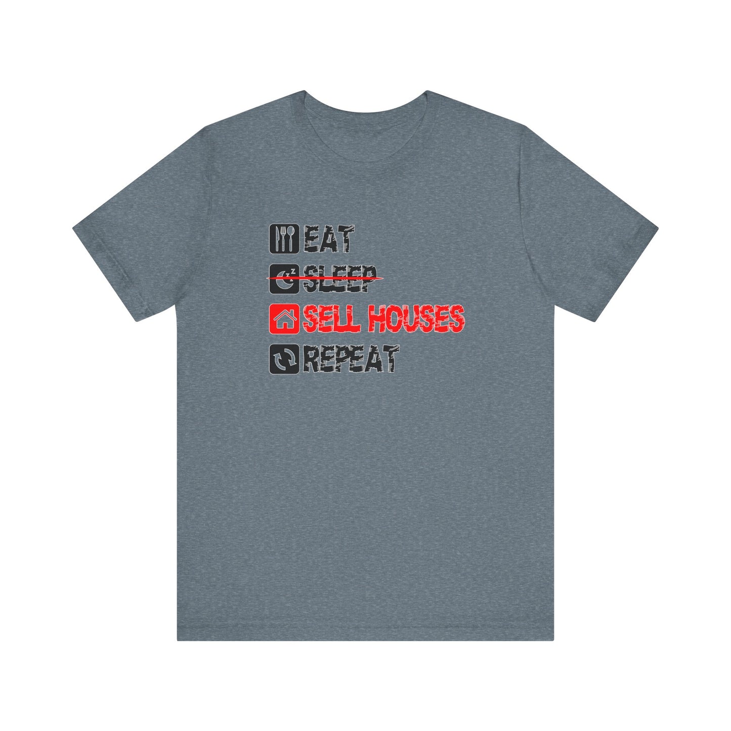 Eat. Sleep. Sell Houses. Repeat. T-Shirt