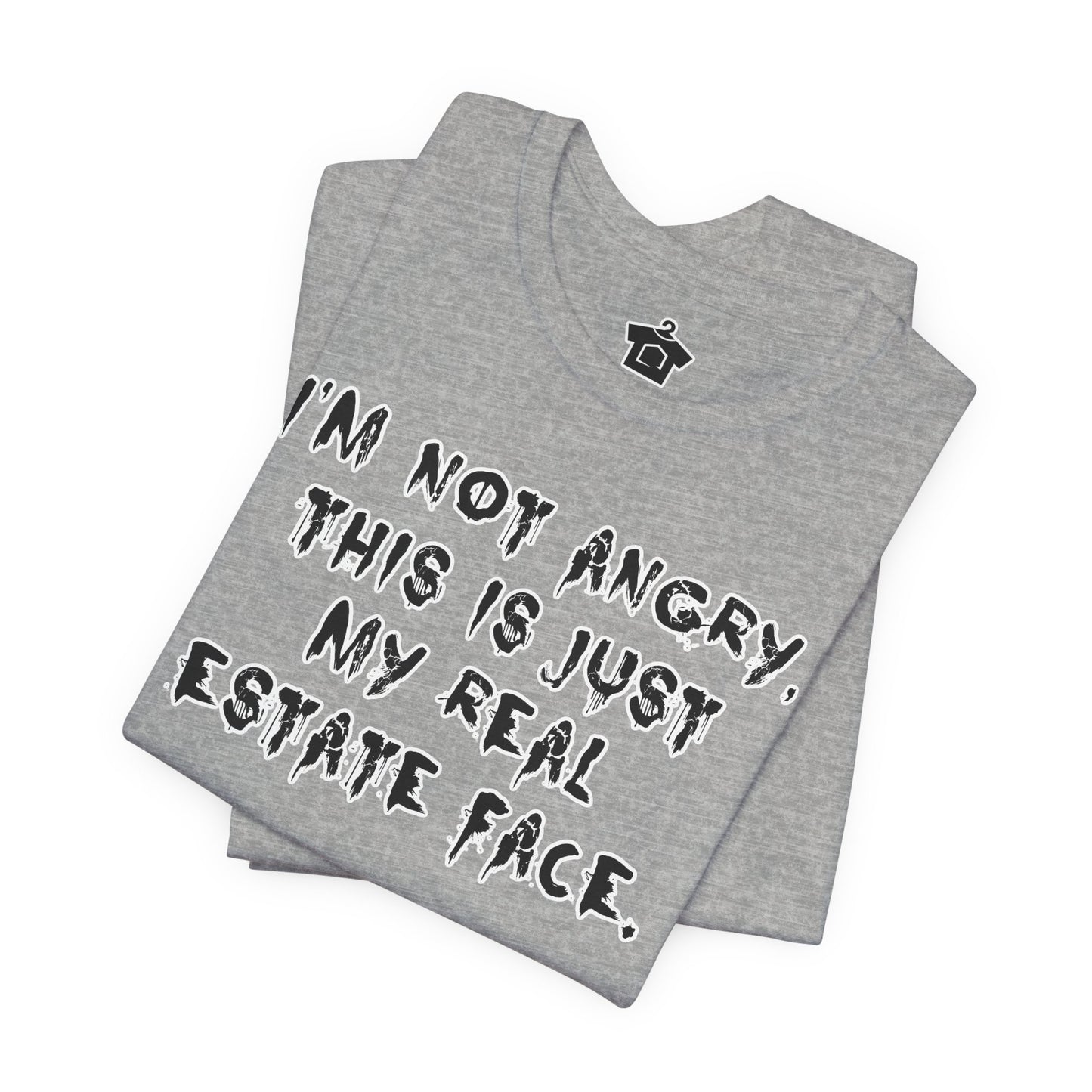 I'm Not Angry, This Is My Real Estate Face
