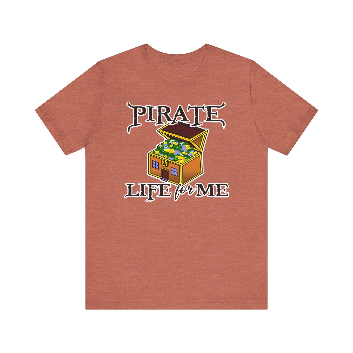 Pirate Life for Me T-Shirt