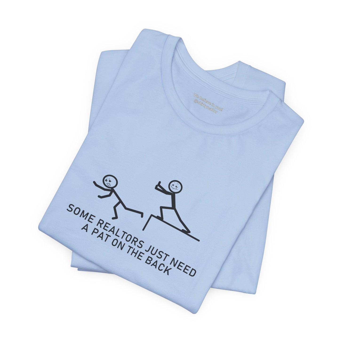 Some Realtors Just Need a Pat on the Back T-Shirt
