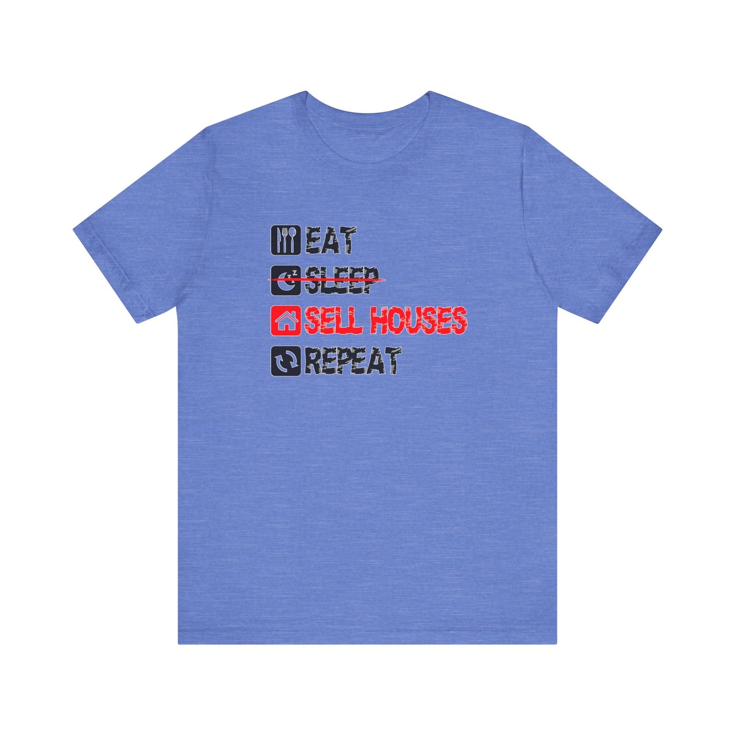 Eat. Sleep. Sell Houses. Repeat. T-Shirt