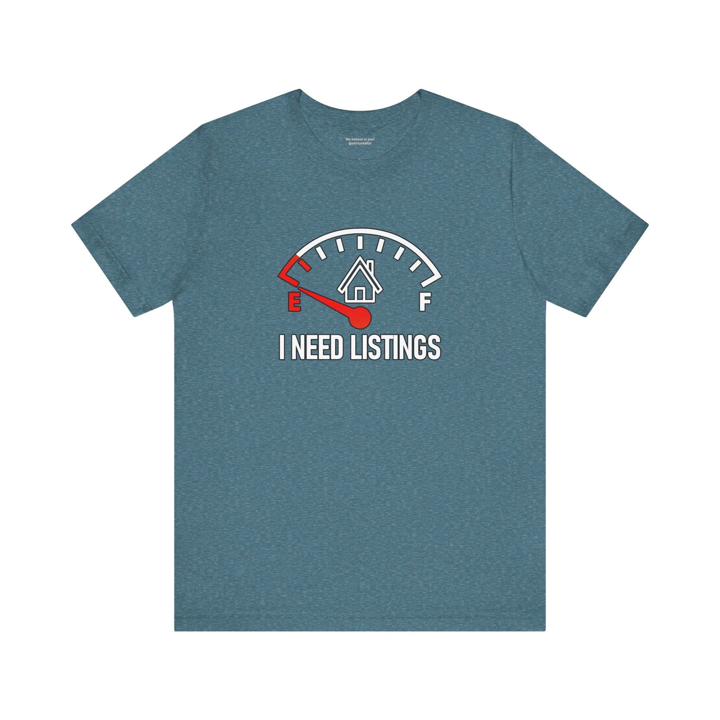 I Need Listings – Funny Realtor T-Shirt