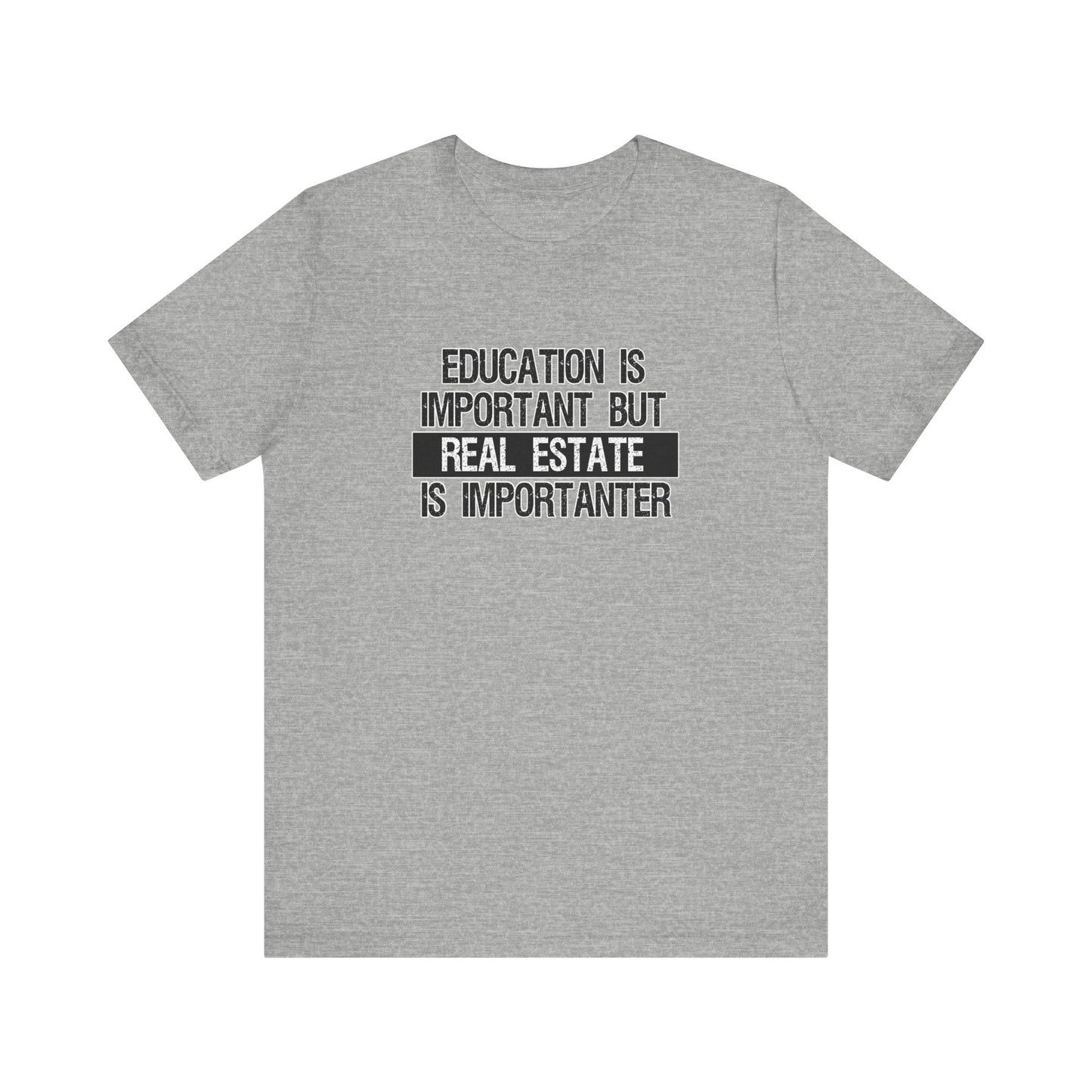 Real Estate is Importanter T-Shirt