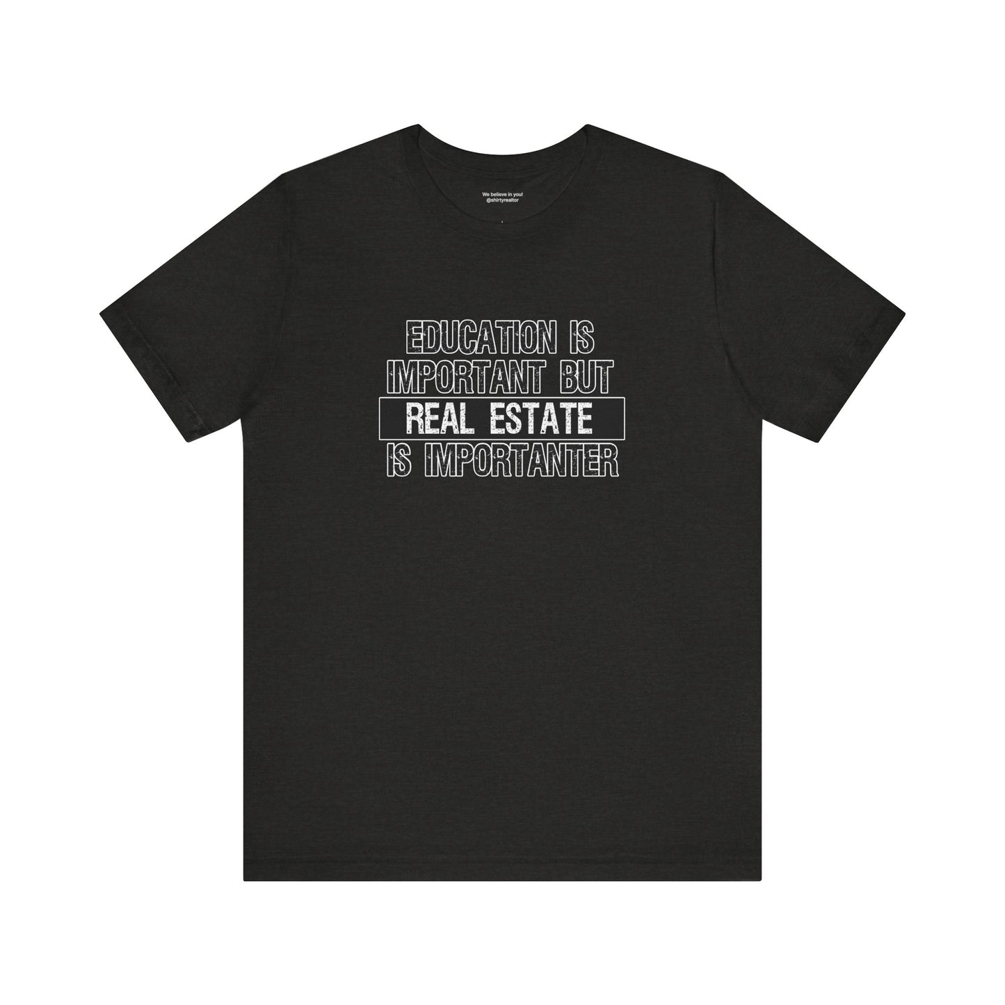 Real Estate is Importanter T-Shirt