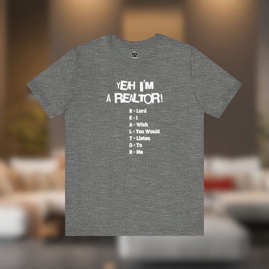 Yeah, I'm a Realtor – The Ultimate Real Estate Pro Tee