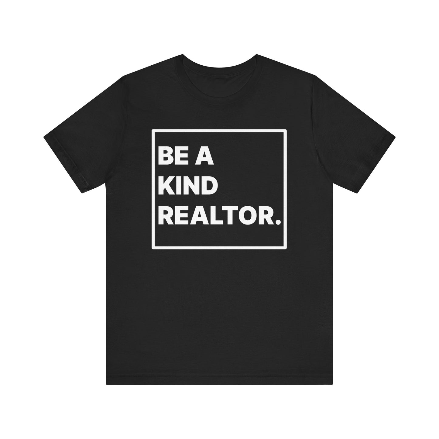Be A Kind Realtor Tee