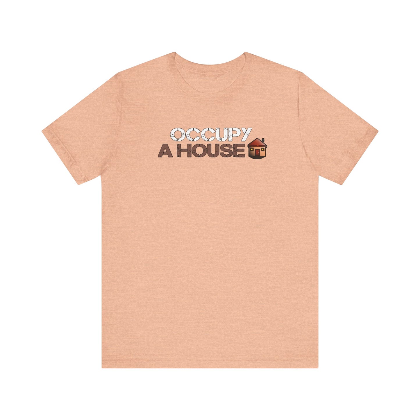 Occupy A House – Bold & Witty Homeownership Tee