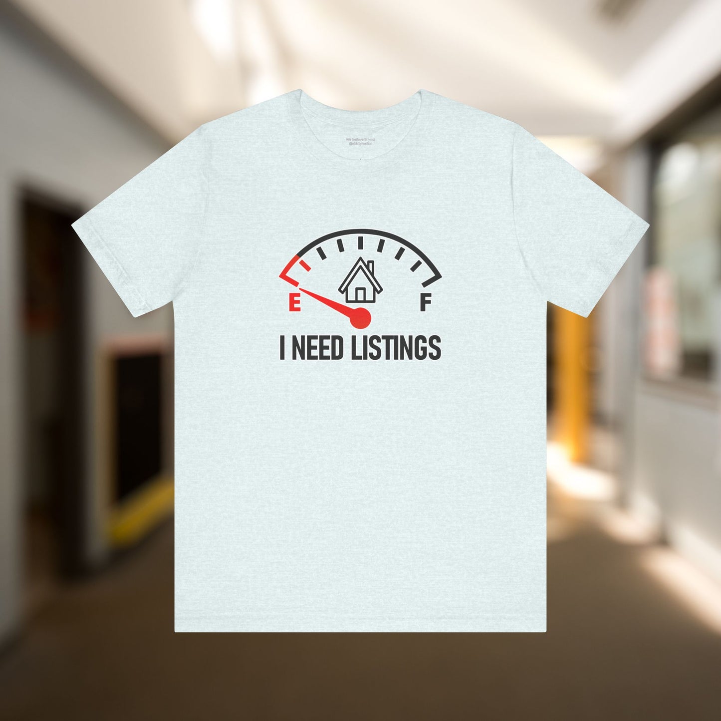 I Need Listings – Funny Realtor T-Shirt