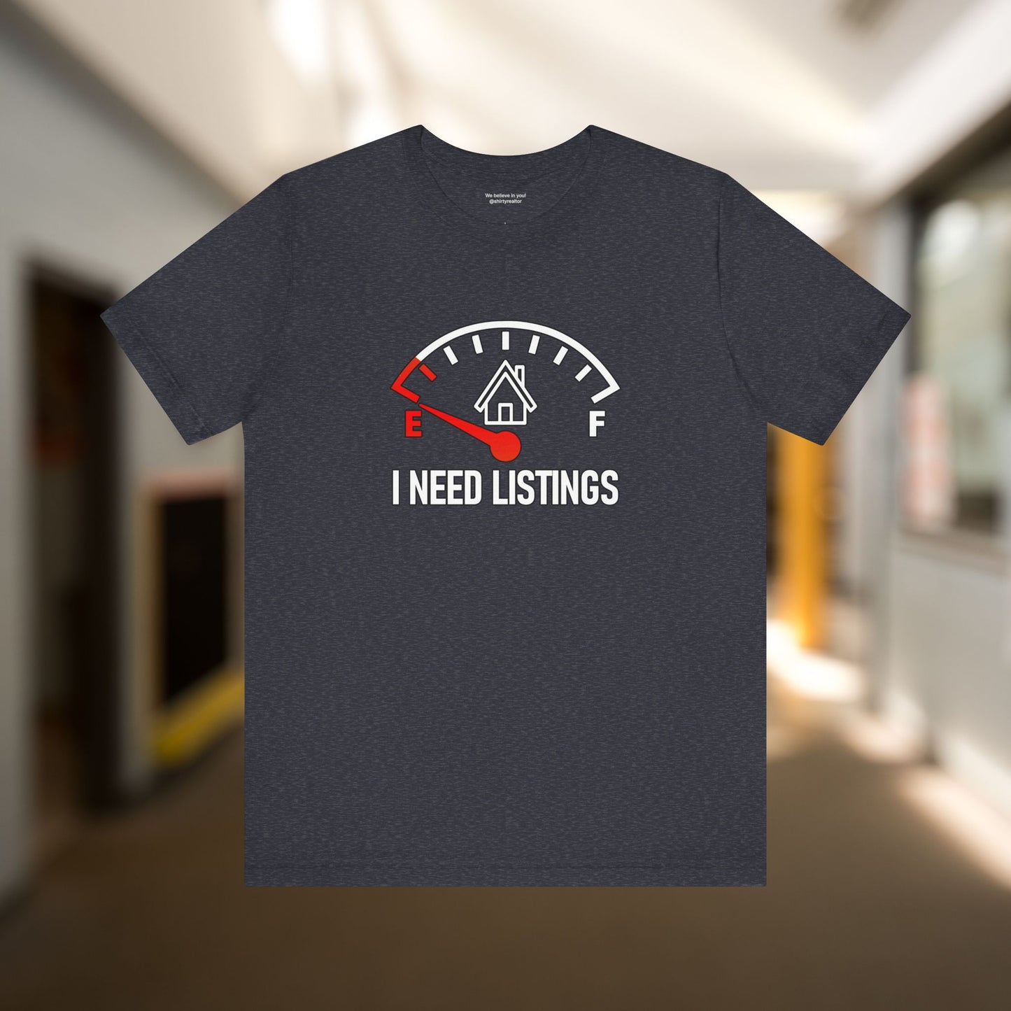 I Need Listings – Funny Realtor T-Shirt