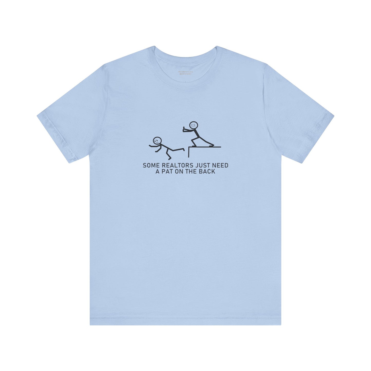 Some Realtors Just Need a Pat on the Back T-Shirt