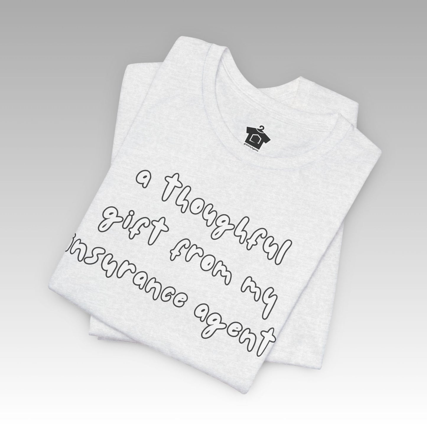 A Thoughtful Gift From My Insurance Agent T-Shirt
