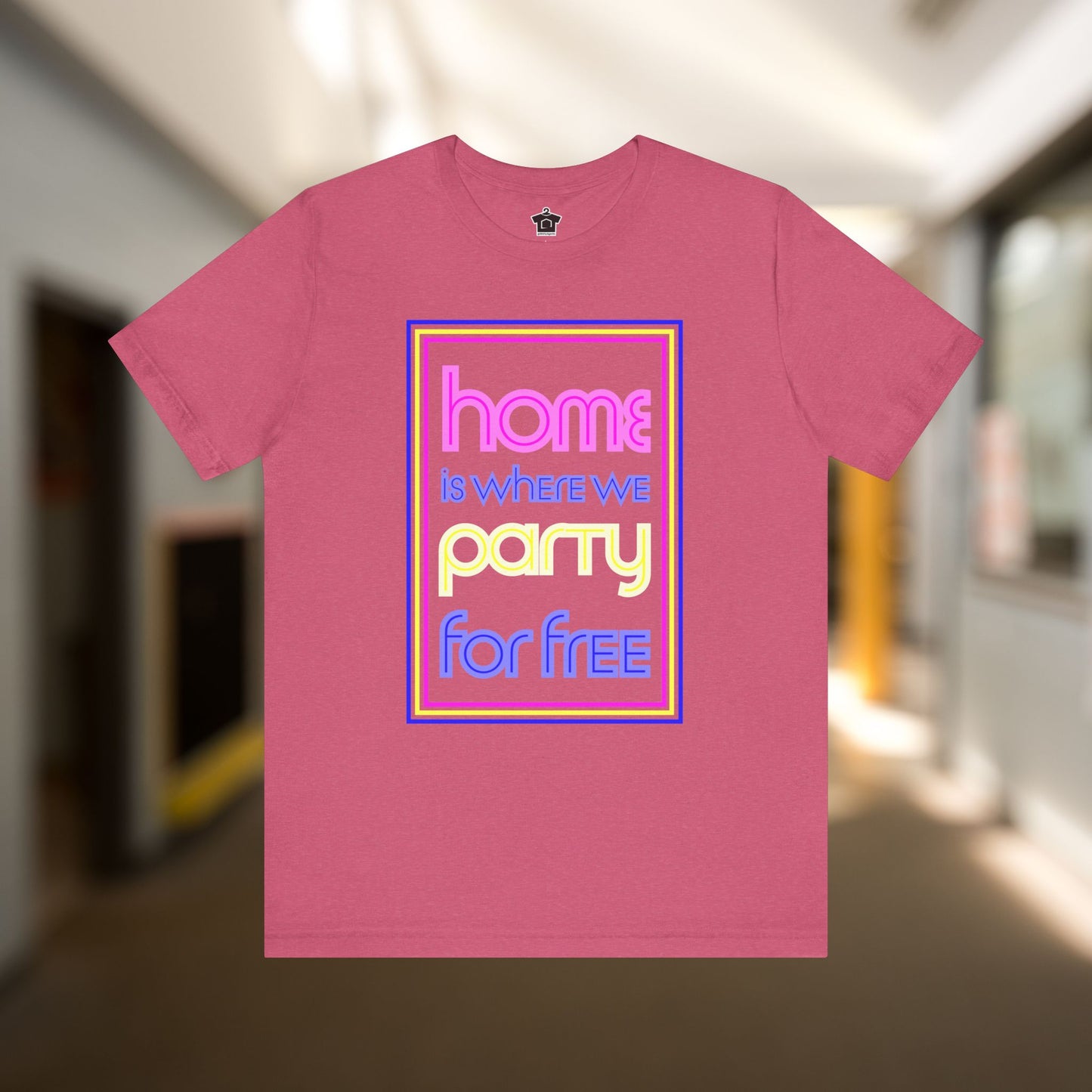 Home is Where We Party for Free T-Shirt