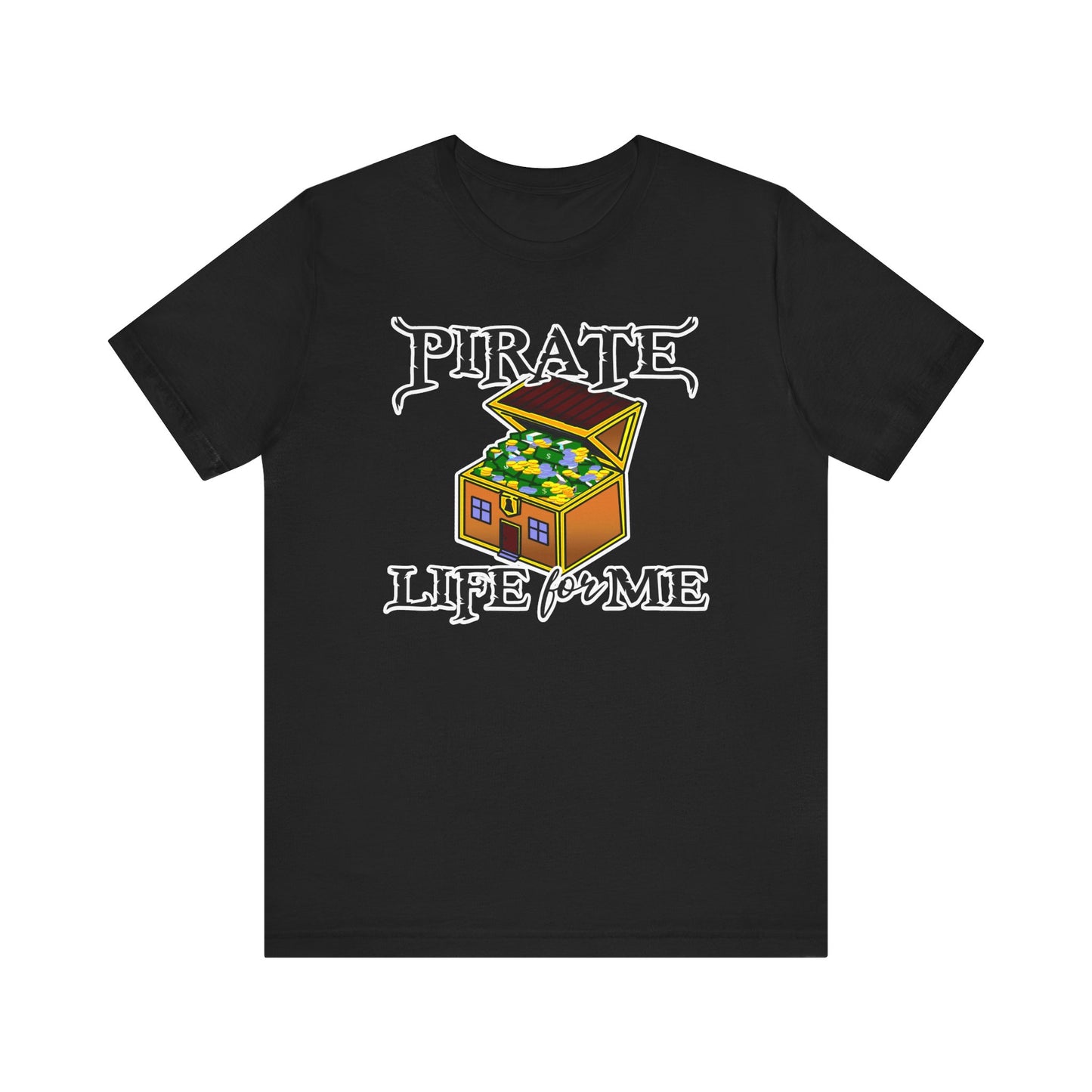 Pirate Life for Me T-Shirt