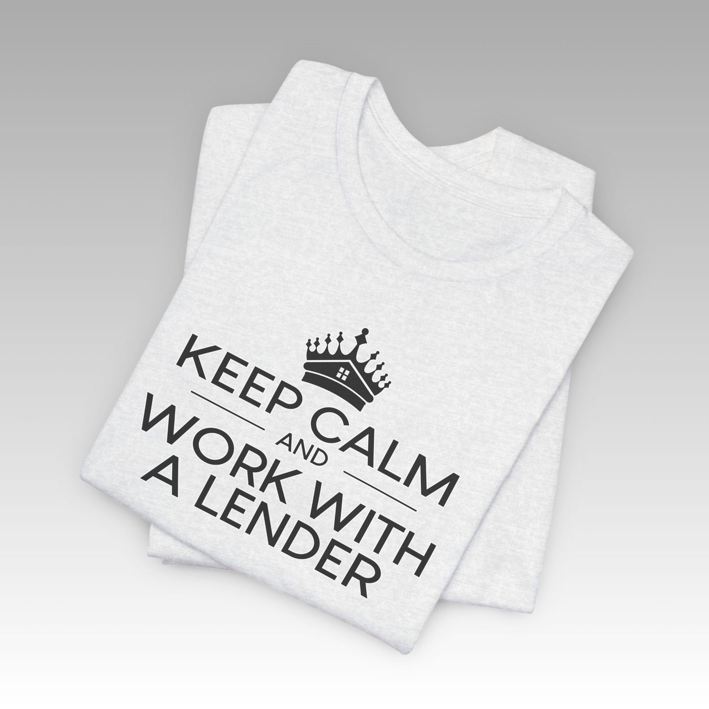 Keep Calm And Work With A Lender