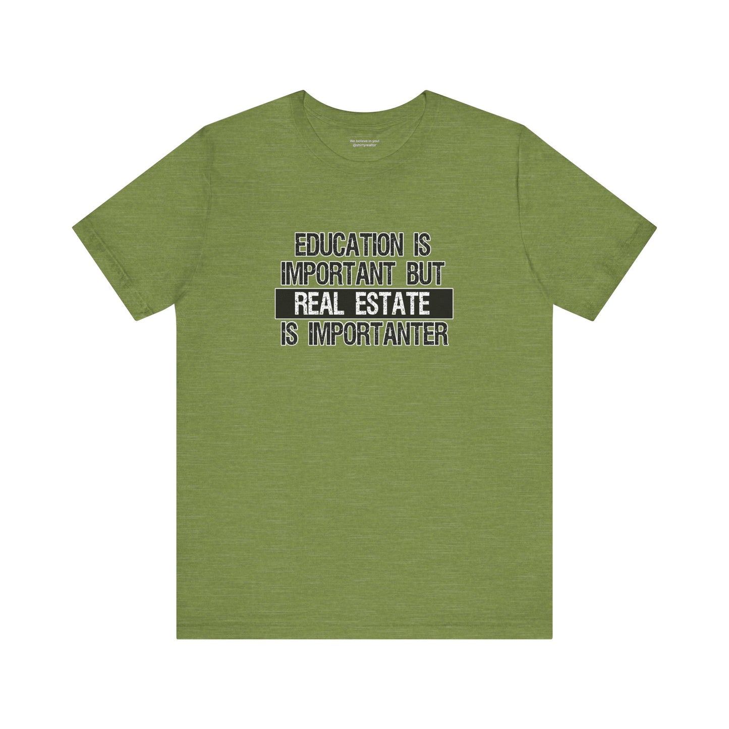 Real Estate is Importanter T-Shirt