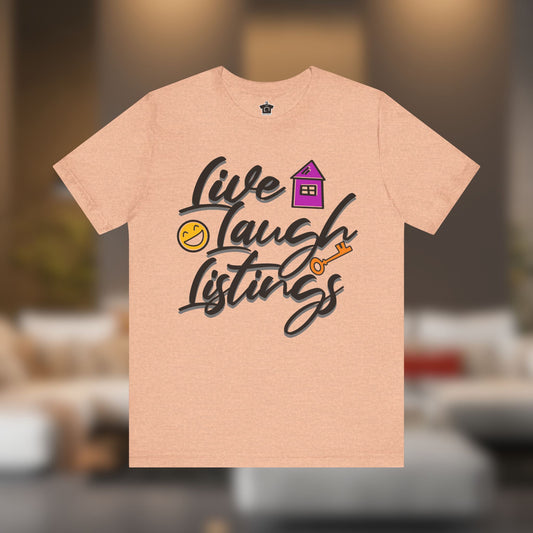 Live. Laugh. Listings. – The Realtor’s Mantra Tee