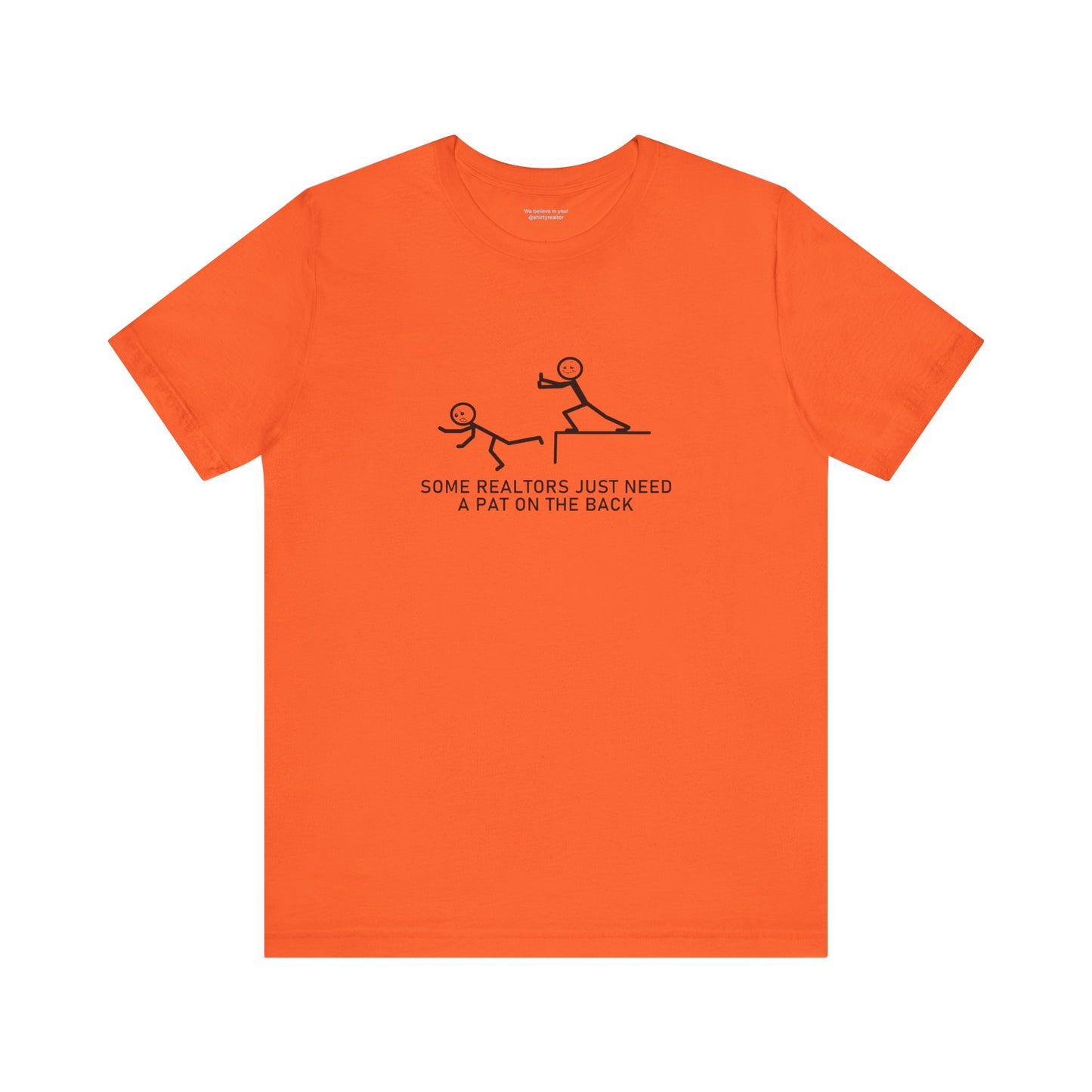 Some Realtors Just Need a Pat on the Back T-Shirt