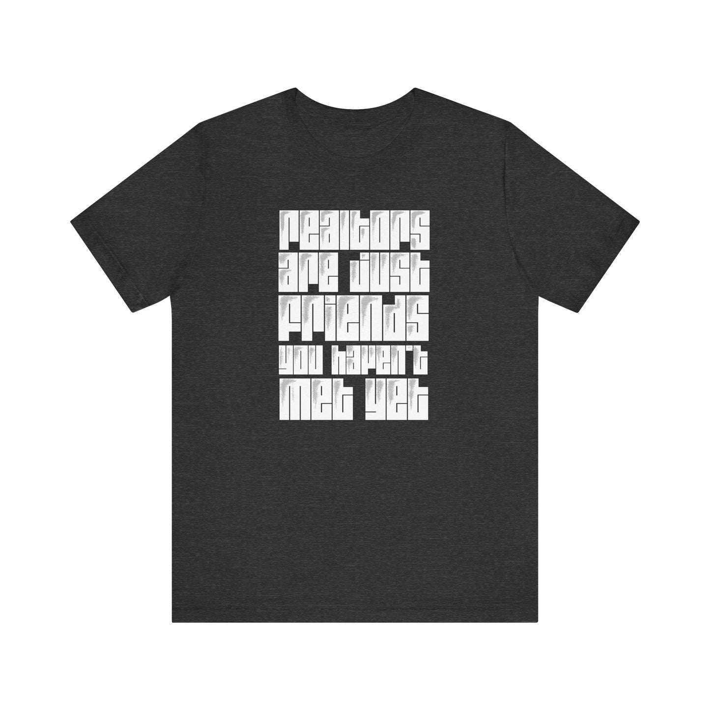 Realtors Are Just Friends T-Shirt