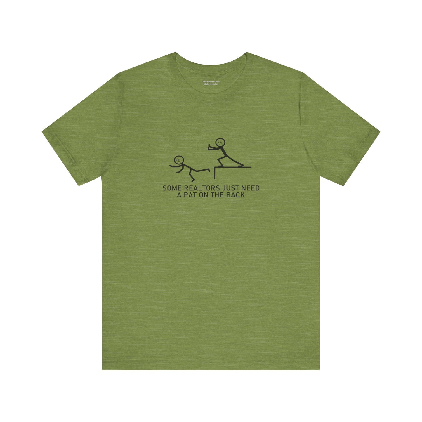 Some Realtors Just Need a Pat on the Back T-Shirt