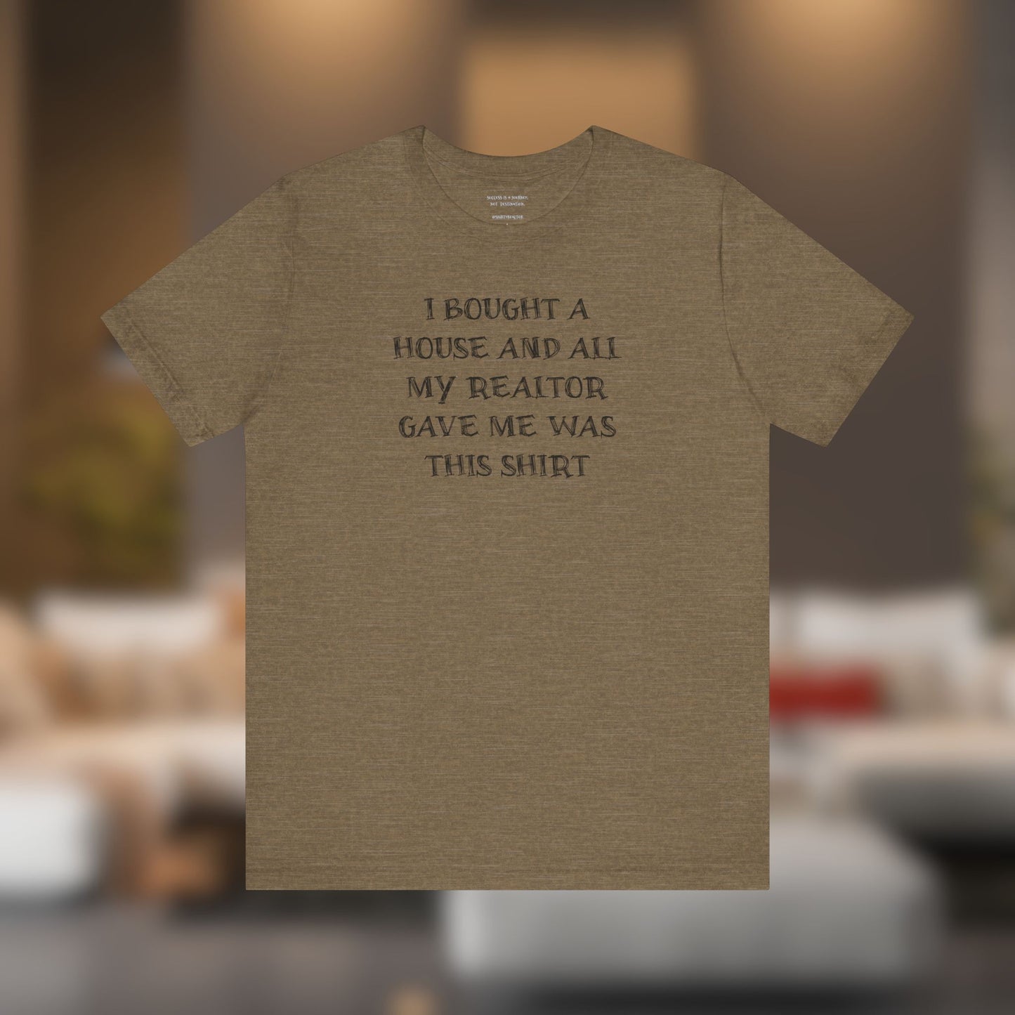 I Bought a House and This Is What My Realtor Gave Me - Unisex Jersey Tee