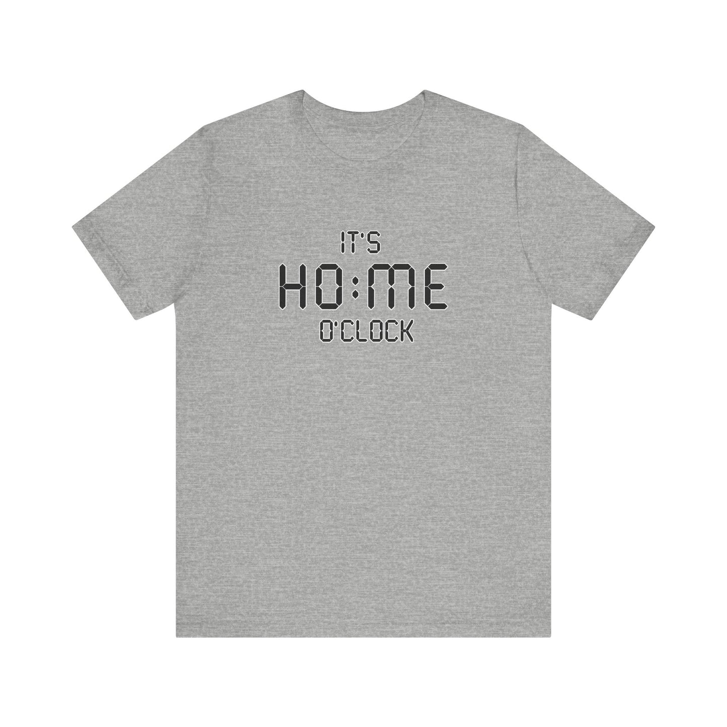 It’s Home O’Clock T-Shirt