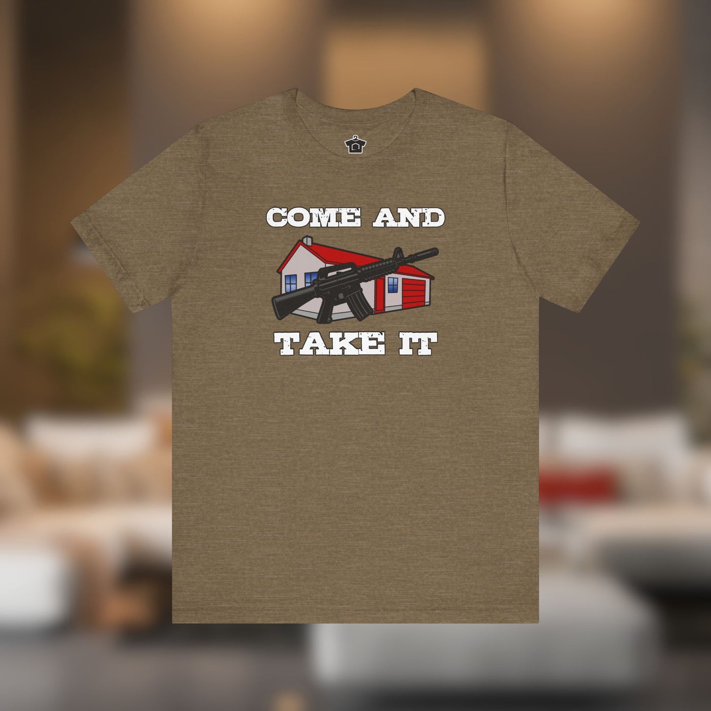 Come and Take It House