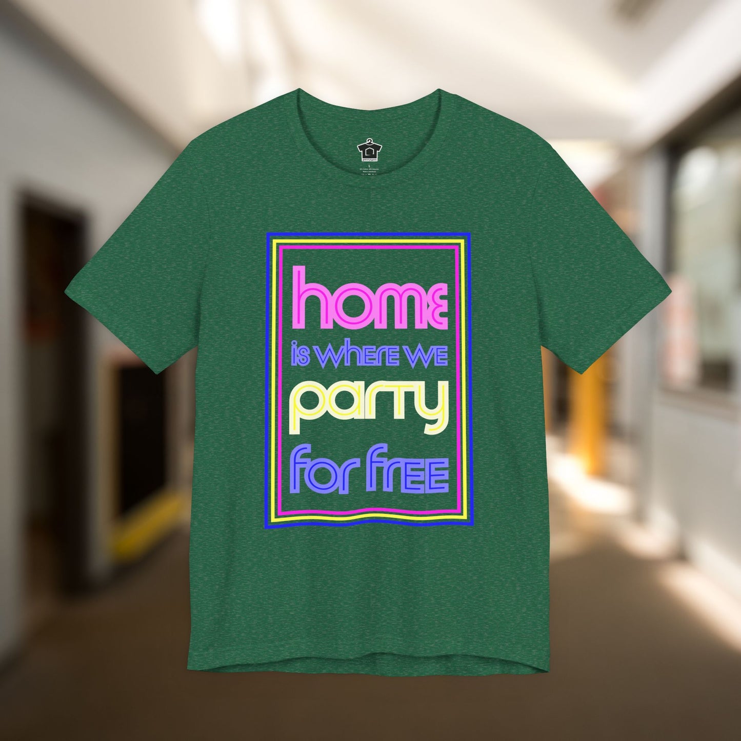 Home is Where We Party for Free T-Shirt