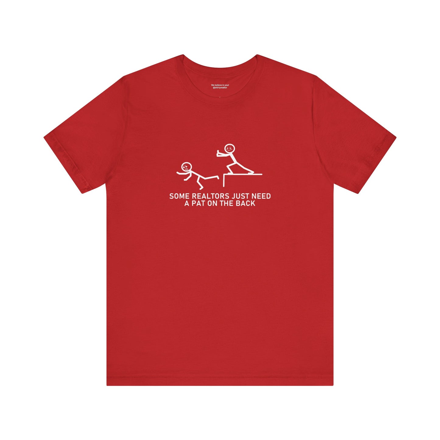 Some Realtors Just Need a Pat on the Back T-Shirt