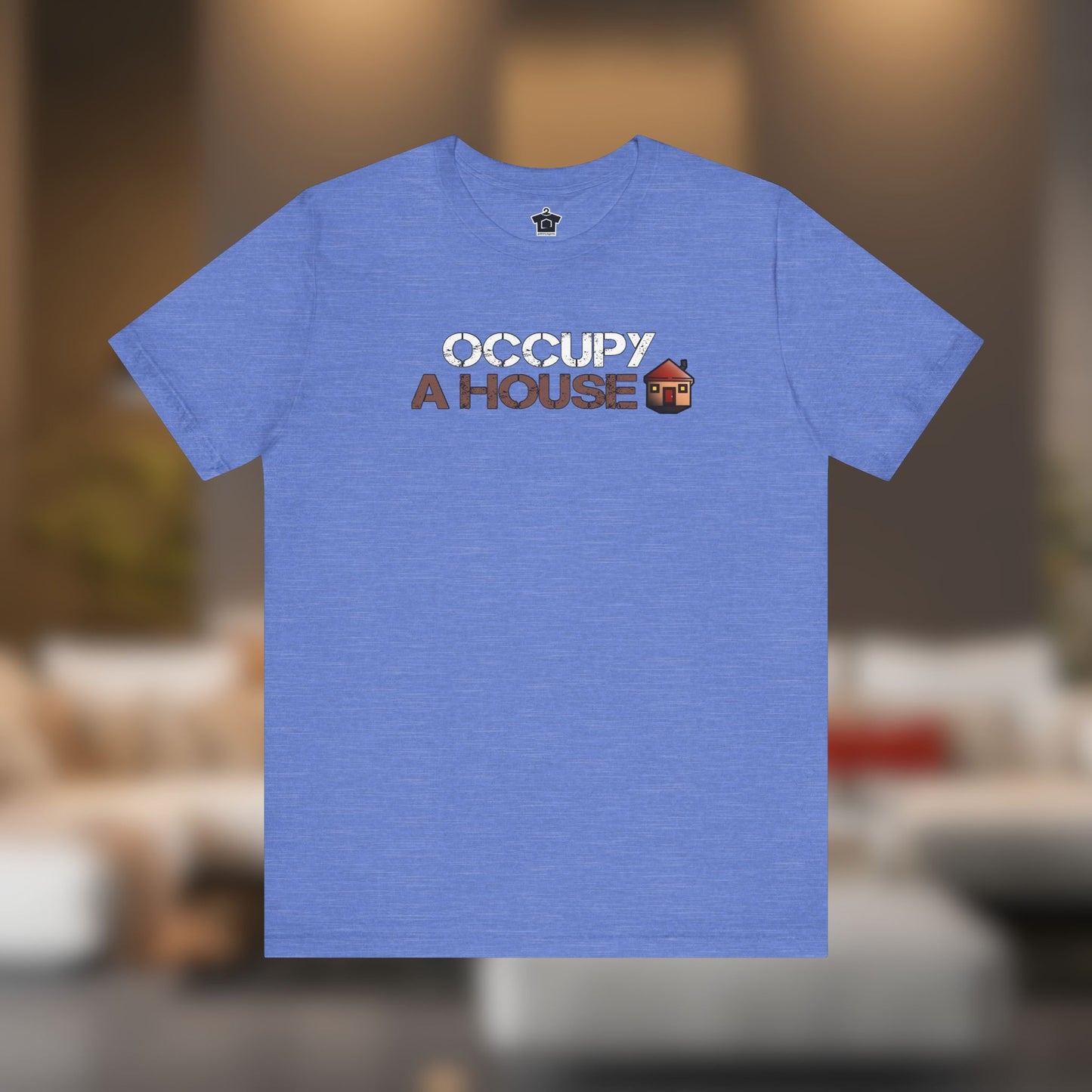 Occupy A House – Bold & Witty Homeownership Tee