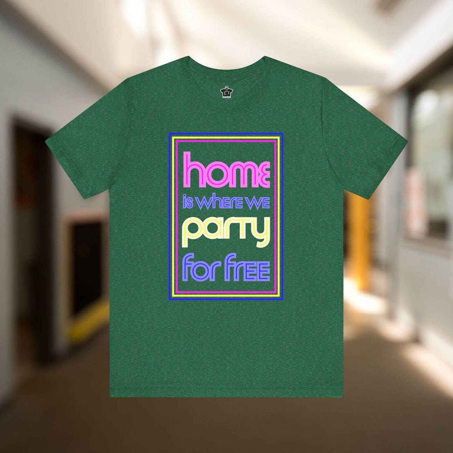 Home is Where We Party for Free T-Shirt